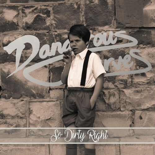 Dangerous Curves : So Dirty Right (Single)